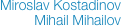 Miroslav Kostadinov
Mihail Mihailov    