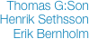 Thomas G:Son
Henrik Sethsson
Erik Bernholm